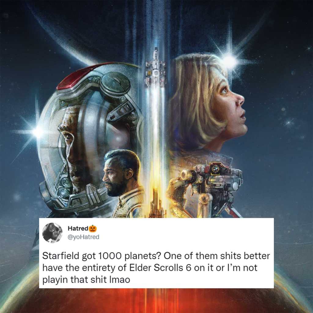 Artwork for Starfield and a Twitter post from @yoHatred that reads: "Starfield got 1000 planets? One of them shits better have the entirety of Elder Scrolls 6 on it or I’m not playin that shit lmao"