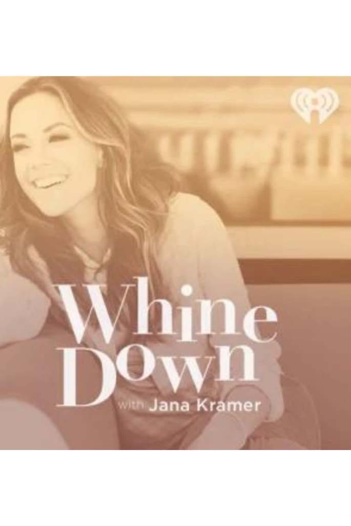 "Whine Down With Jana Kramer" podcast